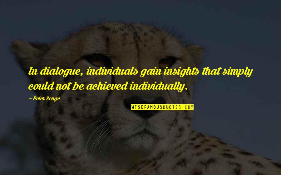 Controlling Spouse Quotes By Peter Senge: In dialogue, individuals gain insights that simply could