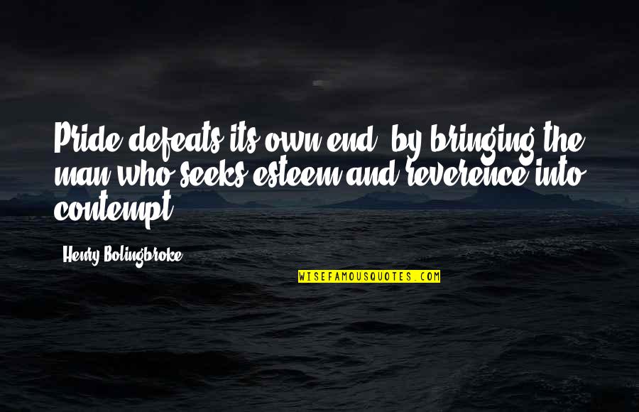 Controlling Your Future Quotes By Henry Bolingbroke: Pride defeats its own end, by bringing the