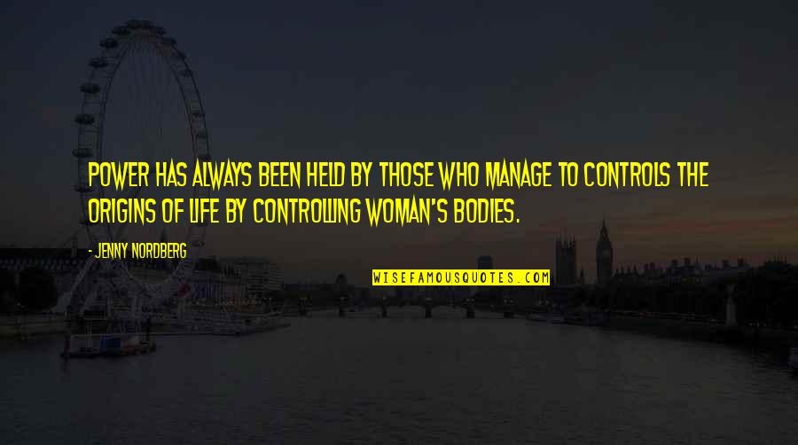 Controlling Your Life Quotes By Jenny Nordberg: Power has always been held by those who Controlling Your Life Quotes By Jenny Nordberg: Power has always been held by those who