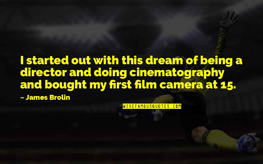 Contrology Garage Quotes By James Brolin: I started out with this dream of being Contrology Garage Quotes By James Brolin: I started out with this dream of being