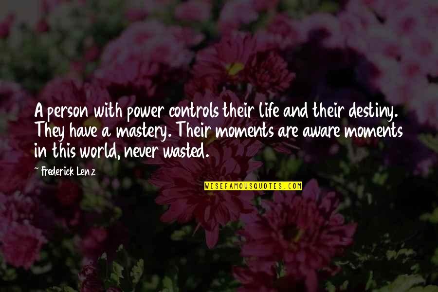 Controls Quotes By Frederick Lenz: A person with power controls their life and