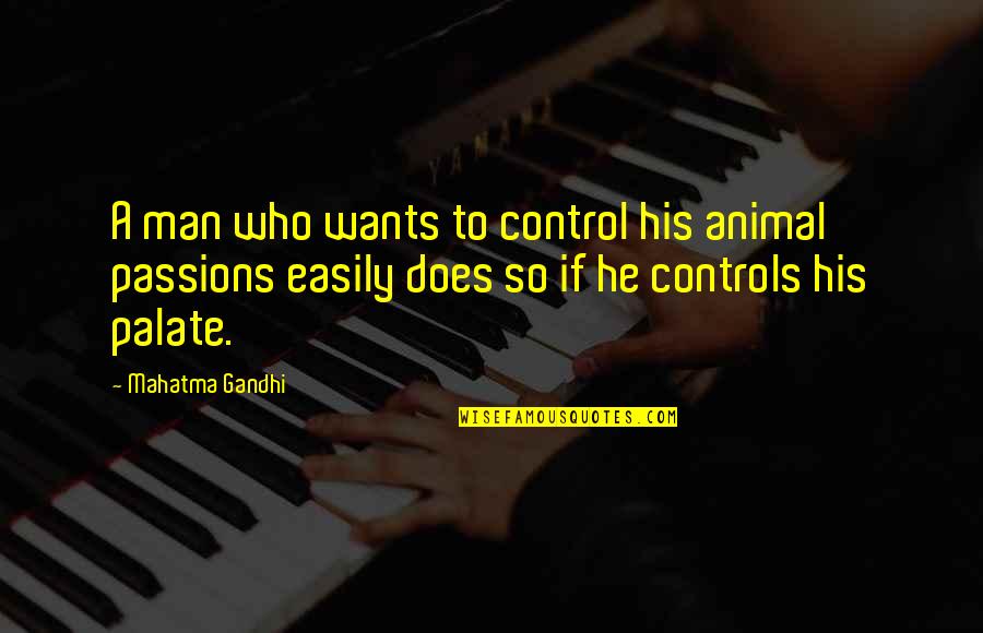 Controls Quotes By Mahatma Gandhi: A man who wants to control his animal