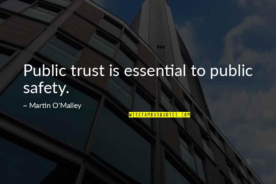 Controversial Books Quotes By Martin O'Malley: Public trust is essential to public safety. Controversial Books Quotes By Martin O'Malley: Public trust is essential to public safety.