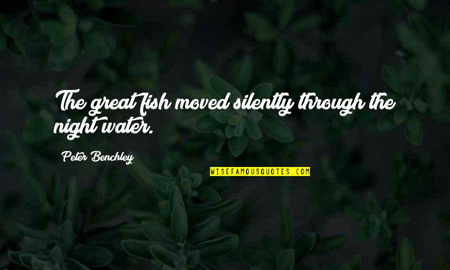 Controversial Topic Quotes By Peter Benchley: The great fish moved silently through the night