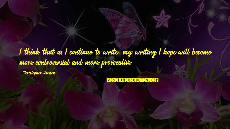 Controversial Writing Quotes By Christopher Darden: I think that as I continue to write, Controversial Writing Quotes By Christopher Darden: I think that as I continue to write,