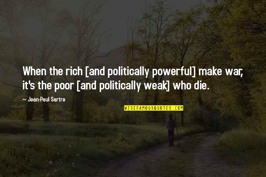 Controversy Sells Quotes By Jean-Paul Sartre: When the rich [and politically powerful] make war,