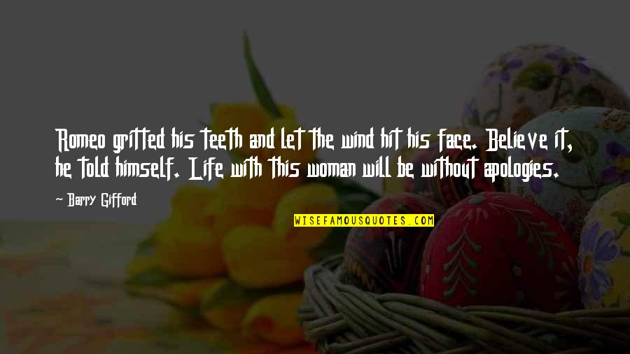 Contship Quotes By Barry Gifford: Romeo gritted his teeth and let the wind