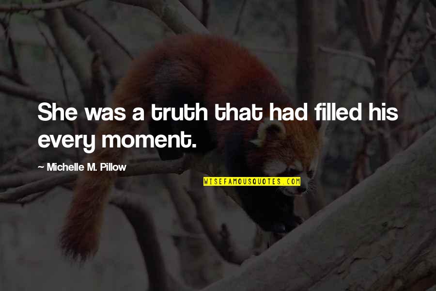 Contumely Shakespeare Quotes By Michelle M. Pillow: She was a truth that had filled his Contumely Shakespeare Quotes By Michelle M. Pillow: She was a truth that had filled his