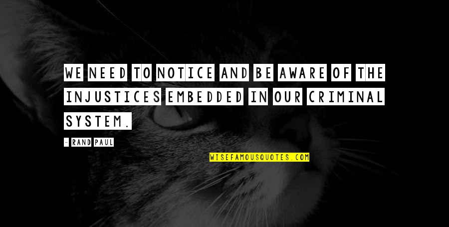 Contumely Shakespeare Quotes By Rand Paul: We need to notice and be aware of