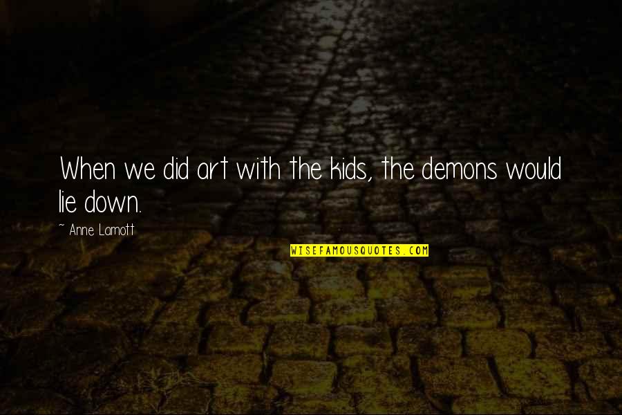 Conturbation Quotes By Anne Lamott: When we did art with the kids, the