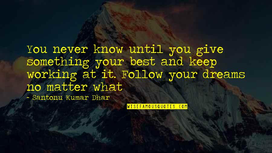 Conturi Premium Quotes By Santonu Kumar Dhar: You never know until you give something your