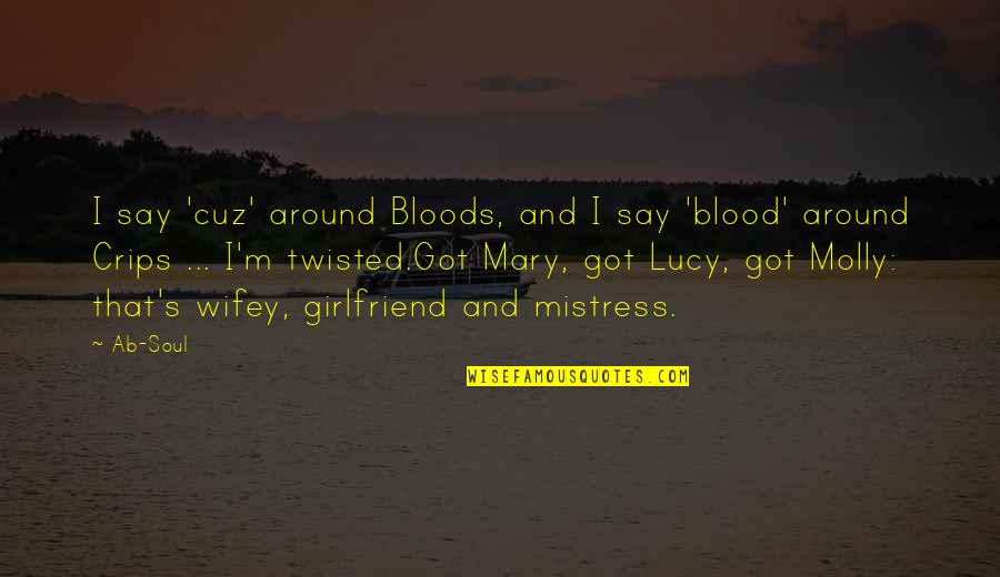 Contursi Laguna Quotes By Ab-Soul: I say 'cuz' around Bloods, and I say Contursi Laguna Quotes By Ab-Soul: I say 'cuz' around Bloods, and I say