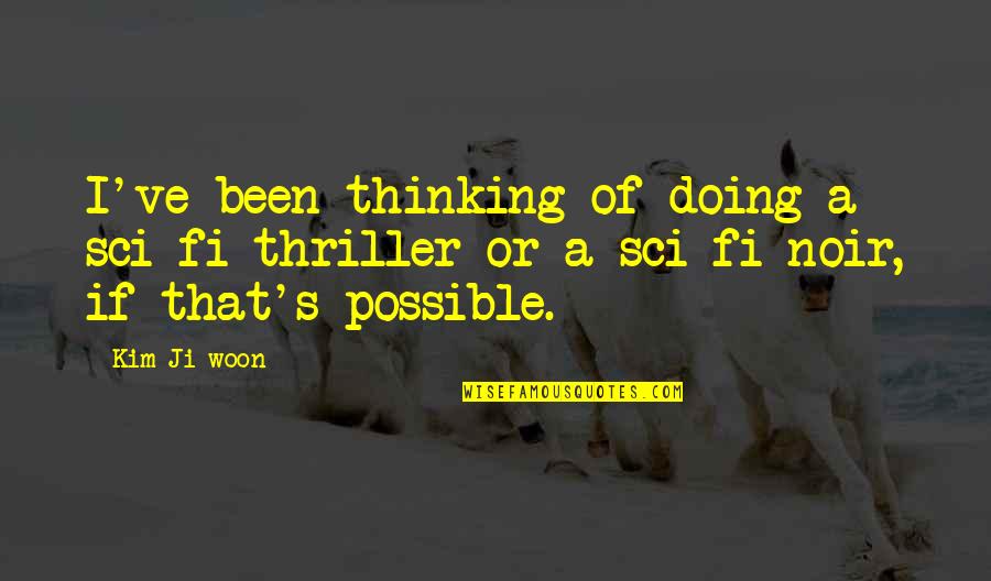 Contusio Quotes By Kim Ji-woon: I've been thinking of doing a sci-fi thriller