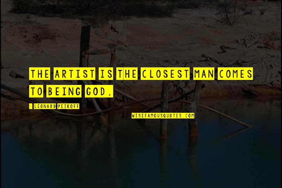 Contusio Quotes By Leonard Peikoff: The artist is the closest man comes to