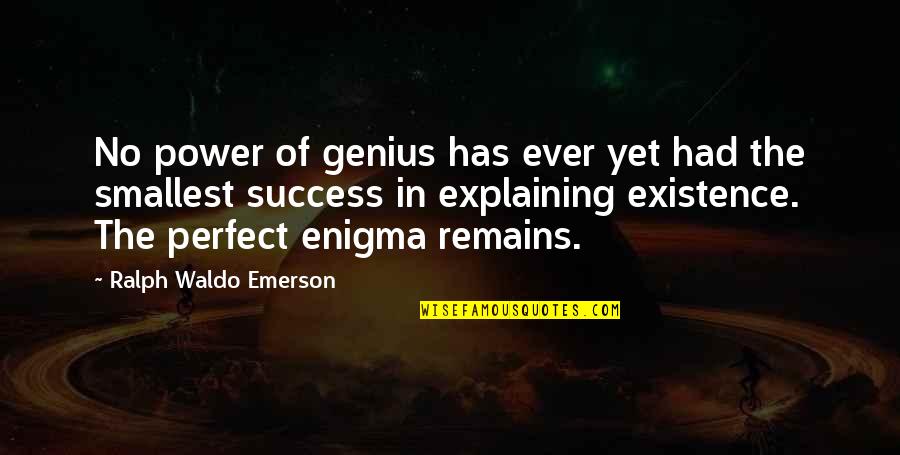 Contusion Cerebral Quotes By Ralph Waldo Emerson: No power of genius has ever yet had