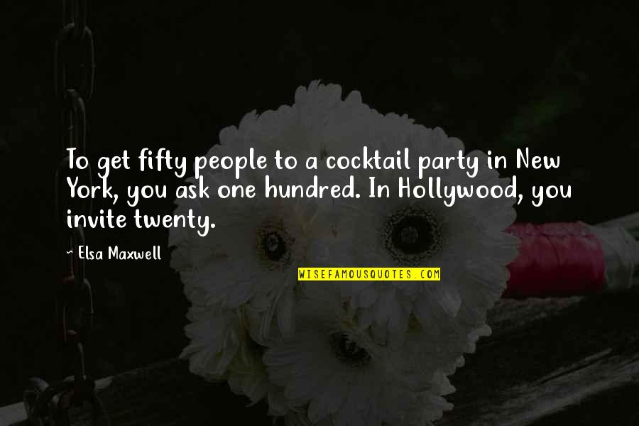 Convalescenting Quotes By Elsa Maxwell: To get fifty people to a cocktail party