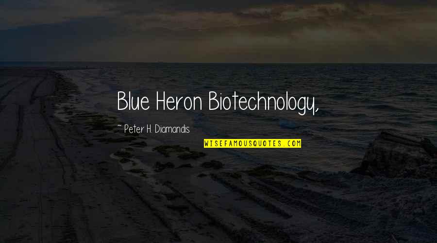 Convegno Erickson Quotes By Peter H. Diamandis: Blue Heron Biotechnology,