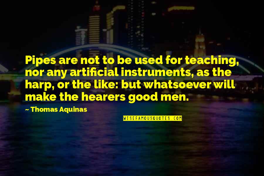 Convegno Erickson Quotes By Thomas Aquinas: Pipes are not to be used for teaching,