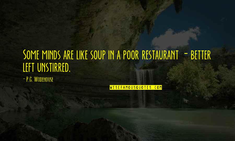 Convegno Quotes By P.G. Wodehouse: Some minds are like soup in a poor
