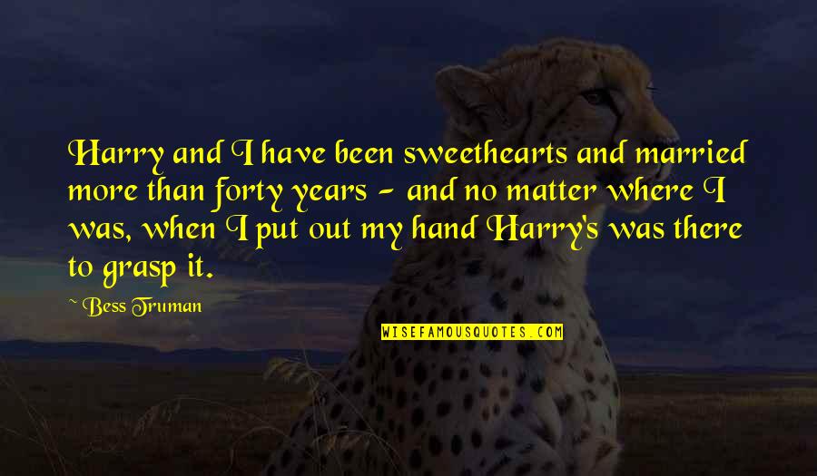 Convenciendo Para Quotes By Bess Truman: Harry and I have been sweethearts and married Convenciendo Para Quotes By Bess Truman: Harry and I have been sweethearts and married