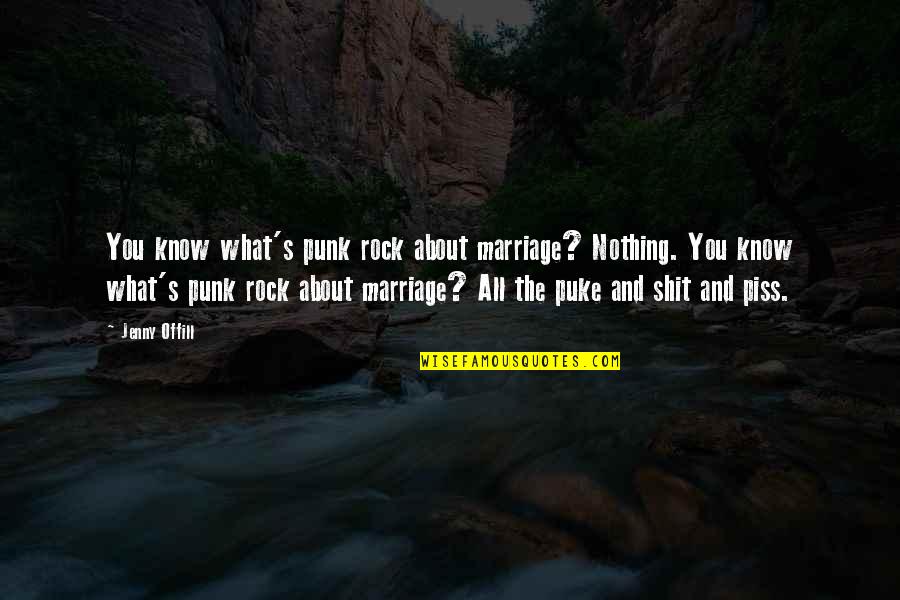 Convenction Quotes By Jenny Offill: You know what's punk rock about marriage? Nothing.