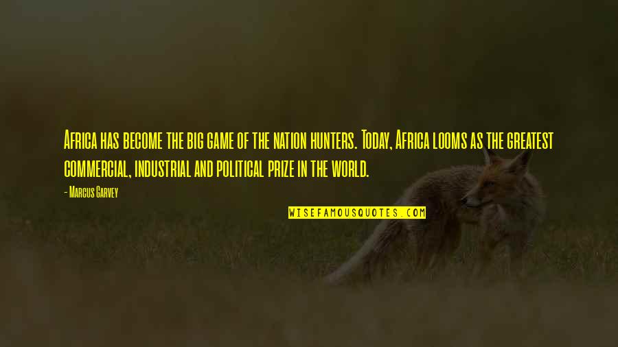 Convener Means Quotes By Marcus Garvey: Africa has become the big game of the Convener Means Quotes By Marcus Garvey: Africa has become the big game of the