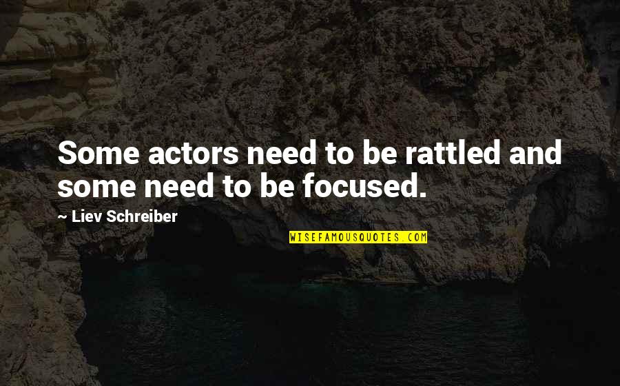 Convengan Quotes By Liev Schreiber: Some actors need to be rattled and some Convengan Quotes By Liev Schreiber: Some actors need to be rattled and some