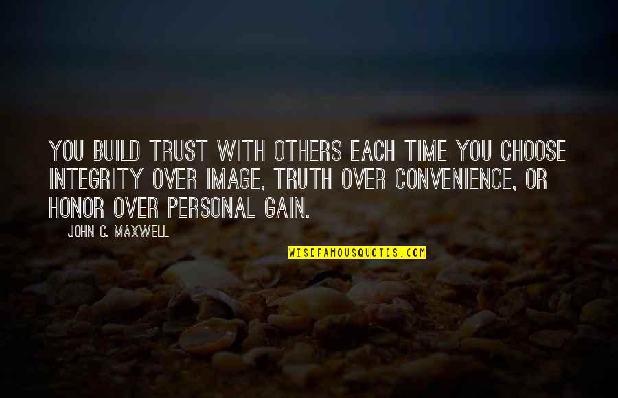 Convenience Quotes By John C. Maxwell: You build trust with others each time you