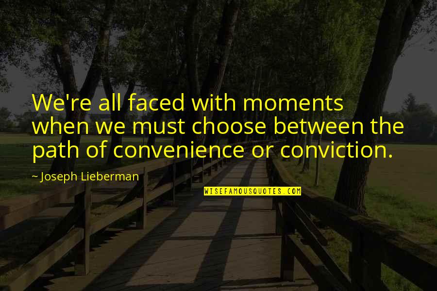 Convenience Quotes By Joseph Lieberman: We're all faced with moments when we must
