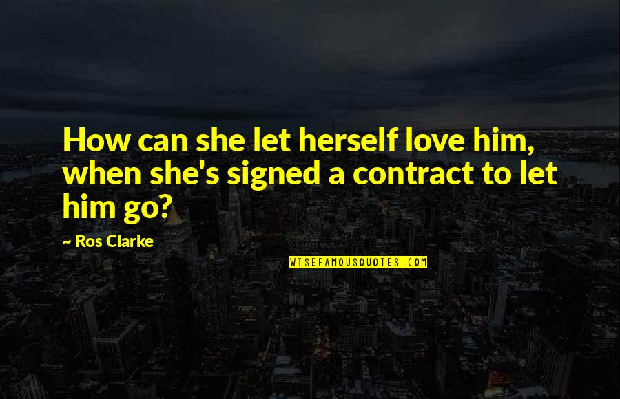 Convenience Quotes By Ros Clarke: How can she let herself love him, when