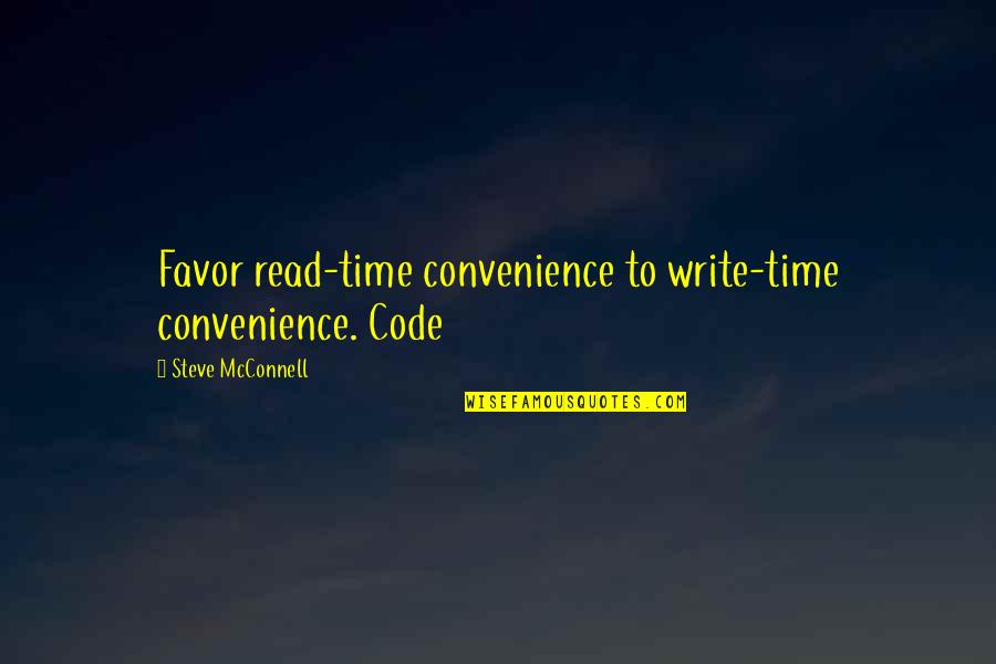 Convenience Quotes By Steve McConnell: Favor read-time convenience to write-time convenience. Code