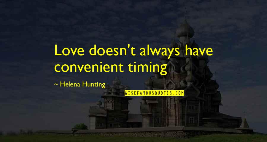Convenient Love Quotes By Helena Hunting: Love doesn't always have convenient timing