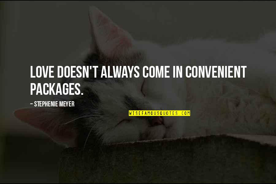 Convenient Love Quotes By Stephenie Meyer: Love doesn't always come in convenient packages.