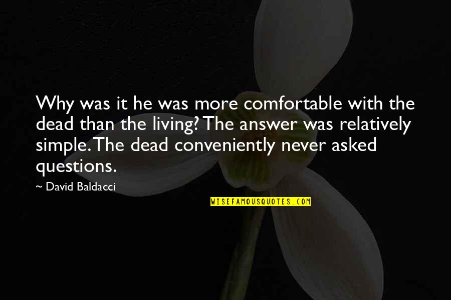 Conveniently Quotes By David Baldacci: Why was it he was more comfortable with