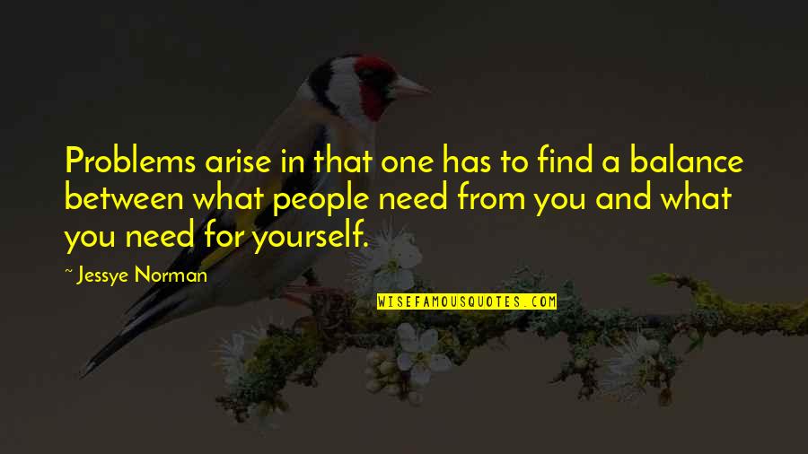 Convenorship Quotes By Jessye Norman: Problems arise in that one has to find