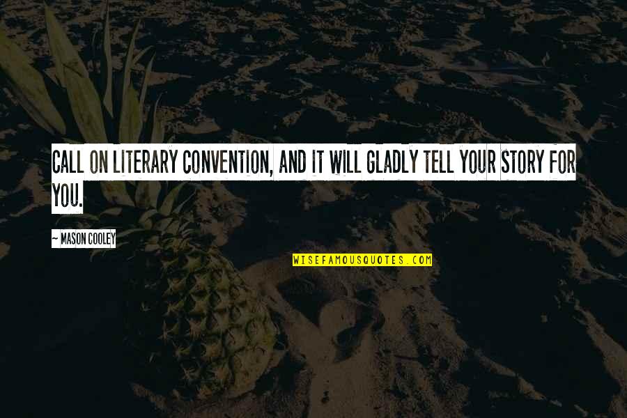 Convention Quotes By Mason Cooley: Call on literary convention, and it will gladly