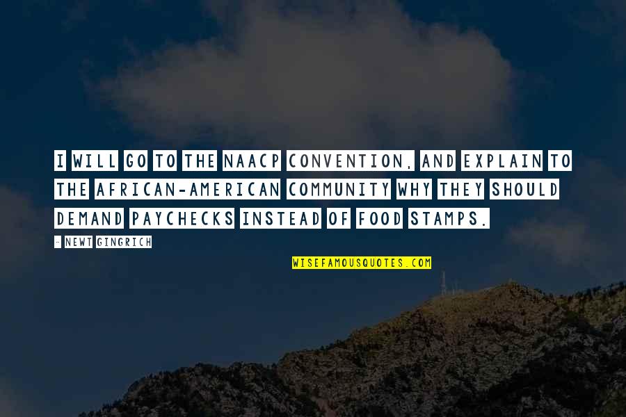 Convention Quotes By Newt Gingrich: I will go to the NAACP convention, and