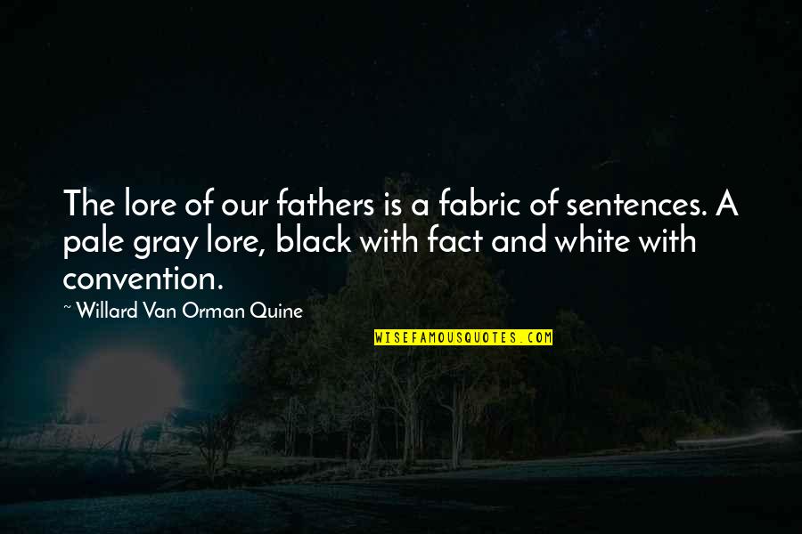 Convention Quotes By Willard Van Orman Quine: The lore of our fathers is a fabric