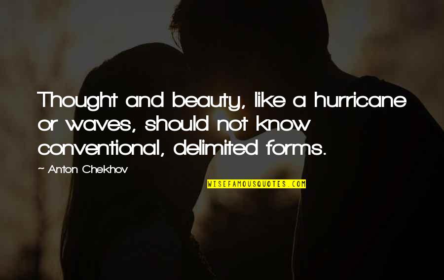 Conventional Beauty Quotes By Anton Chekhov: Thought and beauty, like a hurricane or waves,