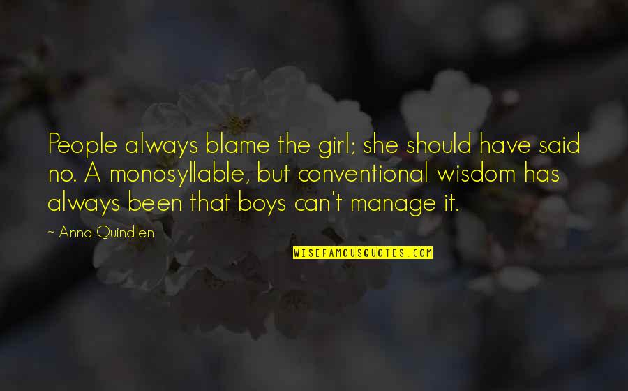 Conventional Quotes By Anna Quindlen: People always blame the girl; she should have
