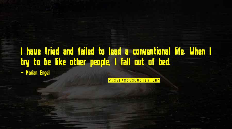 Conventional Quotes By Marian Engel: I have tried and failed to lead a