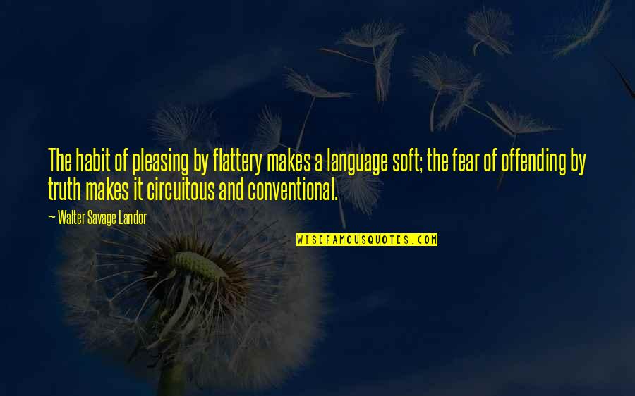 Conventional Quotes By Walter Savage Landor: The habit of pleasing by flattery makes a