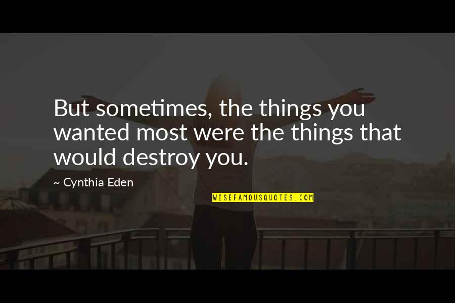 Conventionalized Synonyms Quotes By Cynthia Eden: But sometimes, the things you wanted most were