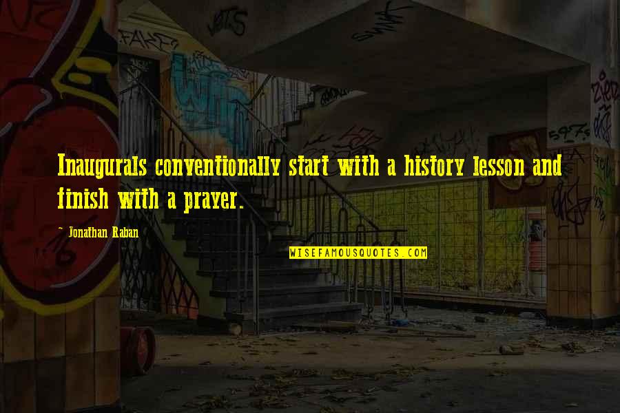 Conventionally Quotes By Jonathan Raban: Inaugurals conventionally start with a history lesson and