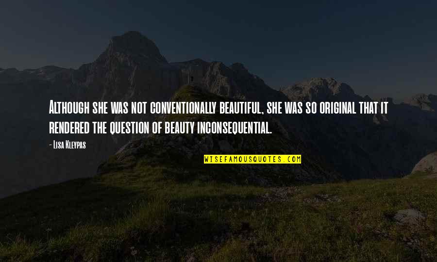 Conventionally Quotes By Lisa Kleypas: Although she was not conventionally beautiful, she was