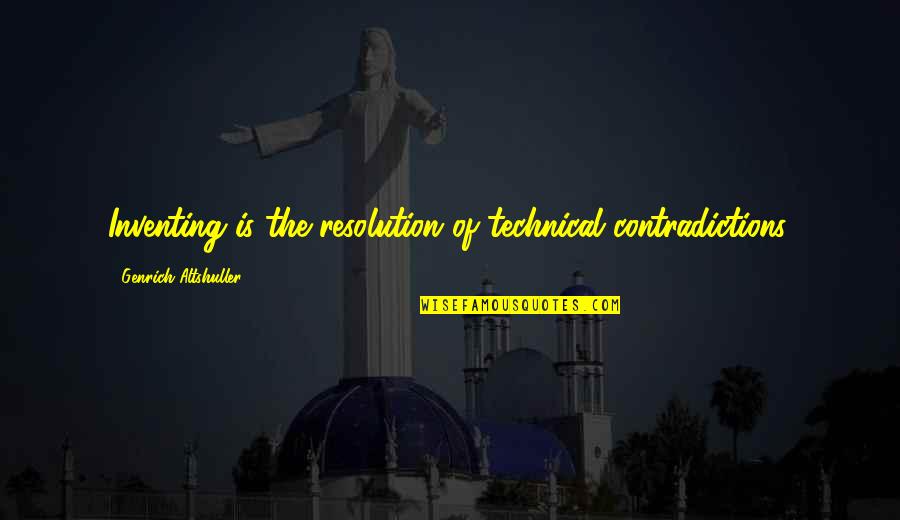 Convento De San Esteban Quotes By Genrich Altshuller: Inventing is the resolution of technical contradictions. Convento De San Esteban Quotes By Genrich Altshuller: Inventing is the resolution of technical contradictions.