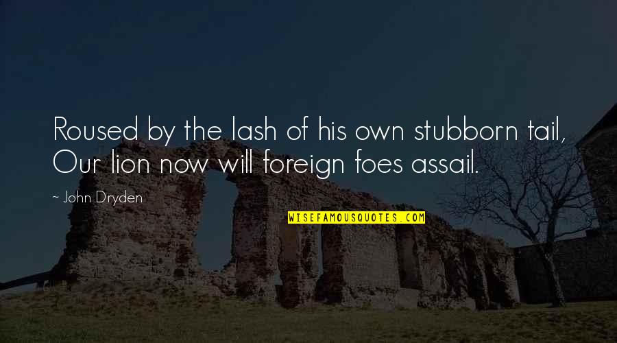 Convenzioni Sinonimo Quotes By John Dryden: Roused by the lash of his own stubborn