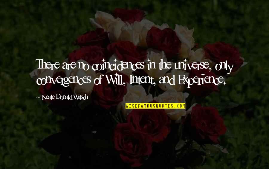 Convergence Quotes By Neale Donald Walsch: There are no coincidences in the universe, only