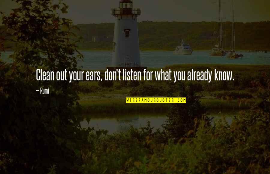 Convergente Online Quotes By Rumi: Clean out your ears, don't listen for what