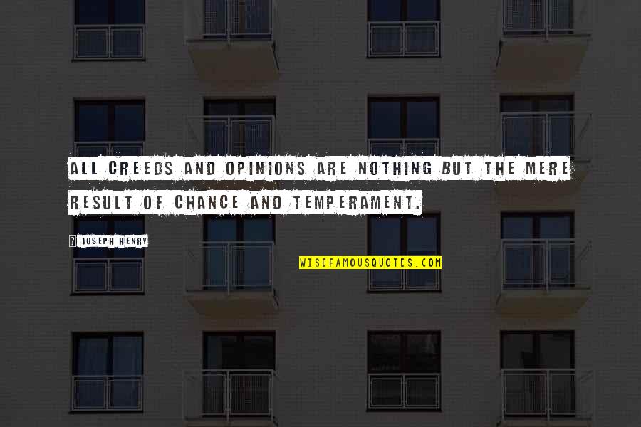 Conversaciones Quotes By Joseph Henry: All creeds and opinions are nothing but the